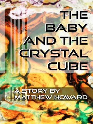 cover image of The Baby and the Crystal Cube